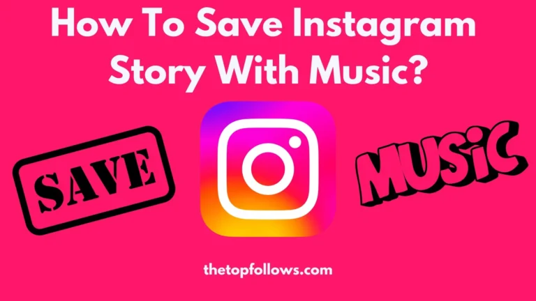 How To Save Instagram Story With Music? Best Guide For Beginners